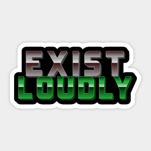 Exist Loudly - Green Sticker